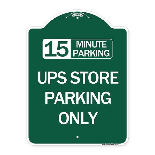 15 Minutes Parking-Ups Store Parking Only, Green & White Aluminum Sign, 18" x 24", GW-1824-24592